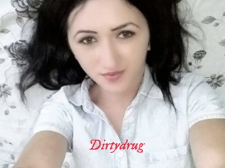 Dirtydrug